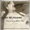 Gary McAdams - Easy to Love... When I Stay